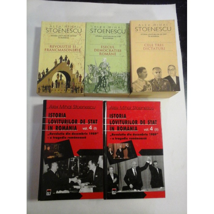 ISTORIA LOVITURILOR DE STAT IN ROMANIA - ALEX MIHAI STOENESCU - 5 volume